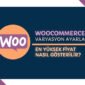 WooCommerce En Yüksek Fiyatı Gösterme – Varyasyon Ayarları