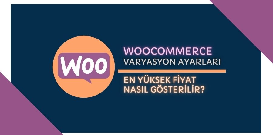 WooCommerce En Yüksek Fiyatı Gösterme – Varyasyon Ayarları