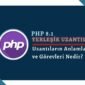 PHP 8.1 Yerleşik Uzantılar Nedir ve Ne İşe Yarar